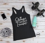 Be Stronger Than Your Excuses Tank Top. Workout.