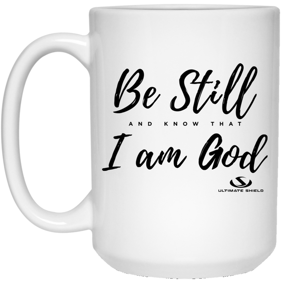 BE STILL AND KNOW THAT I AM GOD 15 oz. White Mug