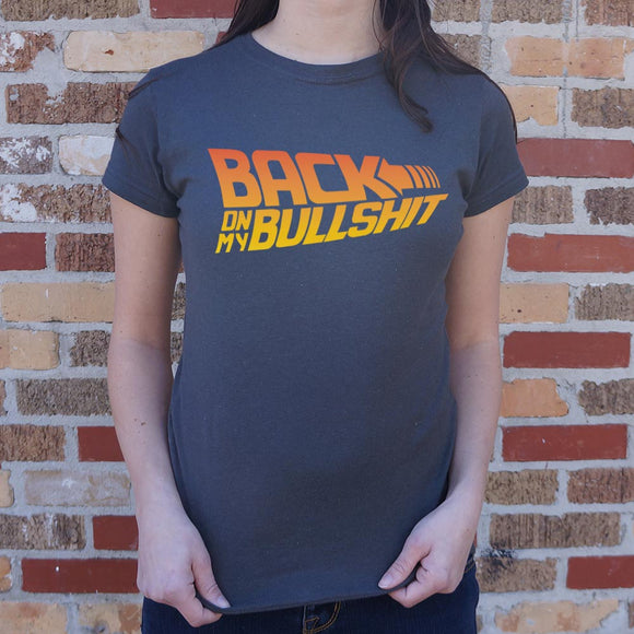 Back On My Bullshit  T-Shirt (Ladies)