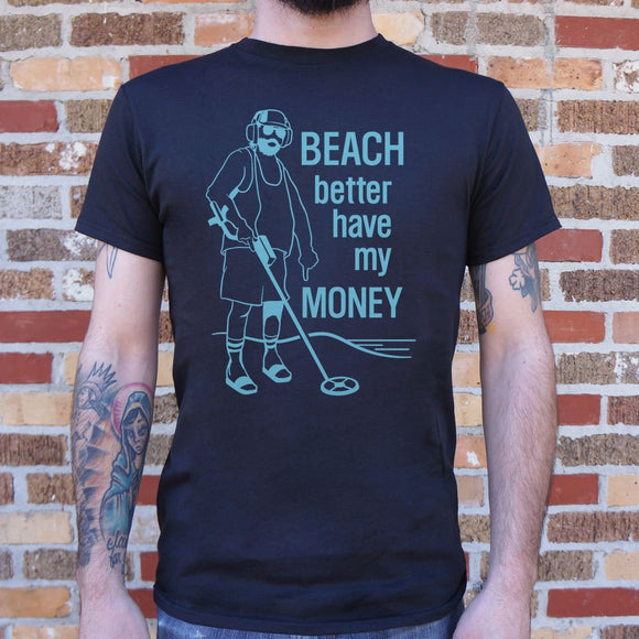 Beach Better Have My Money T-Shirt (Mens)