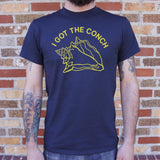 I Got The Conch T-Shirt (Mens)