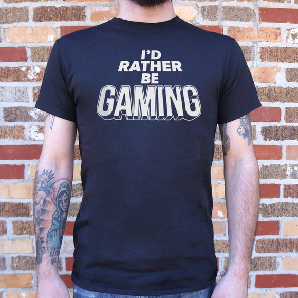 I'd Rather Be Gaming T-Shirt (Mens)