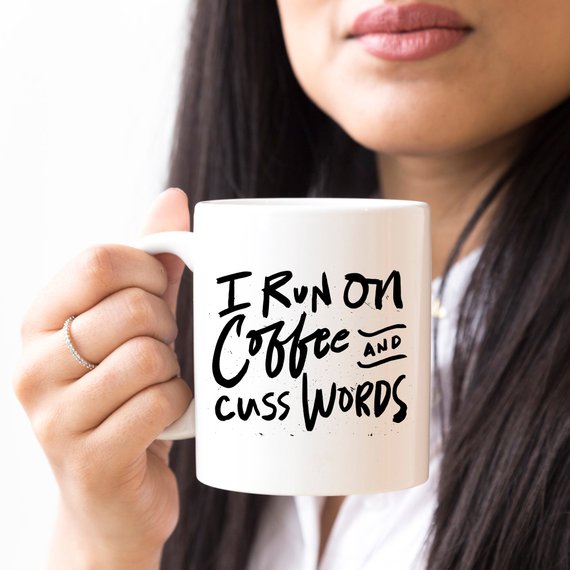 I Run On Coffee and Cuss Words - Ceramic Coffee