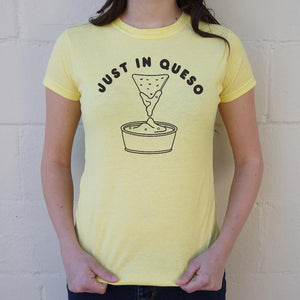 Just In Queso T-Shirt (Ladies)