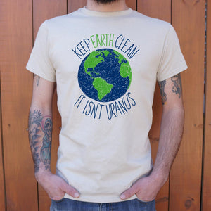 Keep Earth Clean It Isn't Uranus T-Shirt (Mens)