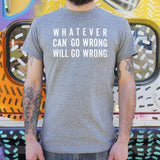 Murphy's Law Whatever Can Go Wrong Will Go Wrong T-Shirt (Mens)