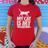 My Cat Is My Valentine T-Shirt (Ladies)
