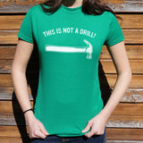 This Is Not A Drill T-Shirt (Ladies)
