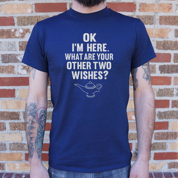 I'm Here What Are Your Other Two Wishes T-Shirt (Mens)